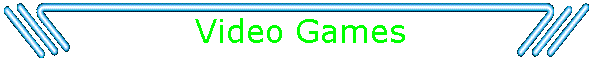 Video Games