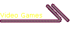 Video Games